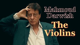 Mahmoud Darwish The Violins [upl. by Jefferson548]