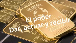 El Poder  Dar Actuar Y Recibir Money Wealth Lawofattraction Success [upl. by Ross962]