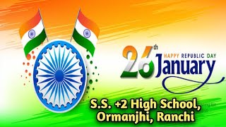 Republic Day 2025 SS High School Ormanjhi [upl. by Brockie]