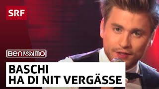 Baschi Ha di nit vergässe  Benissimo  SRF [upl. by Gerick]