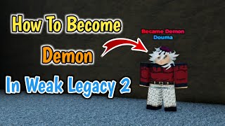 How To Become Demon In Weak Legacy 2 Roblox  Complete Guide [upl. by Mahau]