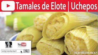 TAMALES DE ELOTE  UCHEPOS  VickyRecetaFacil [upl. by Herzen]