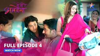 FULL EPISODE 4  Woh Toh Hai Albelaa  Shaadi ki baat starbharat [upl. by Bully35]