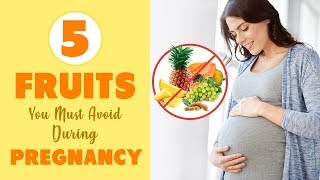 5 Fruits to Avoid During Pregnancy  Foods To Avoid During Pregnancy  Pregnancy Foods To Avoid [upl. by Ecinnahs]