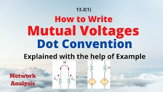 Mutual Inductance  Dot Convention Magnetically Coupled Circuits Example 131 ENA 1321E [upl. by Irim651]