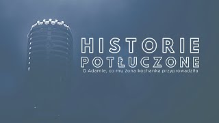 Historie potłuczone 112 O Adamie co mu żona kochanka przyprowadziła [upl. by Pergrim268]