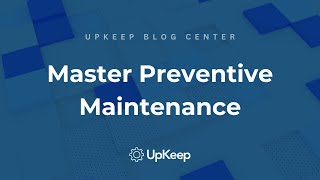 Optimizing Preventive Maintenance Programs A Guide to Improvement amp Evaluation  UpKeep [upl. by Hamfurd305]