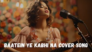 Baatein Ye Kabhi Na  Baatein Ye Kabhi Na  SlowedReverb cover by saba faryad sabafaryad lofi [upl. by Upton238]