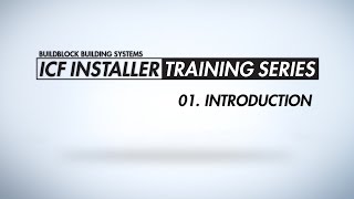 BuildBlock ICF Installer Training Series 01 Introduction [upl. by Nynahs]