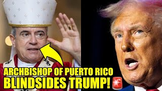 Puerto Rico’s ARCHBISHOP Hits Trump With URGENT Challenge [upl. by Ingrim]