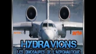 Hydravions Les dinosaures de l aéronautique [upl. by Atrebor]