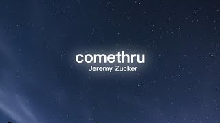 Jeremy Zucker  Comethru lyrics [upl. by Aerdua]