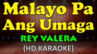 MALAYO PA ANG UMAGA  Rey Valera HD Karaoke [upl. by Justino]