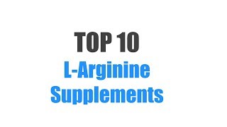 Best L Arginine Supplements  Top 10 Ranked [upl. by Harrat]