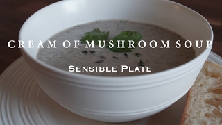 Vegan Cream of Mushroom Soup  Sensible Plate [upl. by Llevaj168]