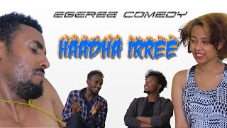 EGEREE COMEDY HAADHA IRREE [upl. by Suertemed]