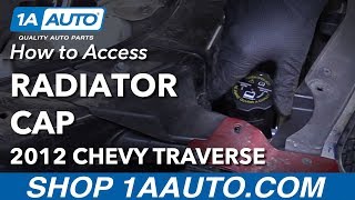 How to Access Radiator Cap 0917 Chevy Traverse [upl. by Anna893]