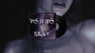 Yes or Yes x Palace Twice  ADTurnUp [upl. by Marylou111]