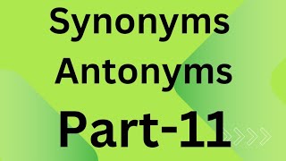 Synonyms and Antonyms Part11 [upl. by Eittol901]