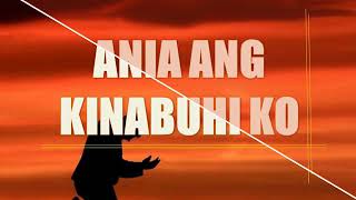 Ania ang Kinabuhi Ko lyrics  Bisaya Christian Song [upl. by Hafeenah174]