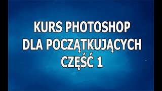 Kurs Photoshop dla początkujących  Część 1 [upl. by Defant183]