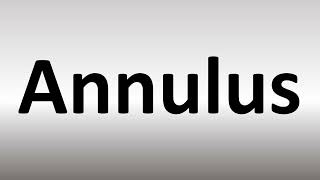 How to Pronounce Annulus [upl. by Vorster]