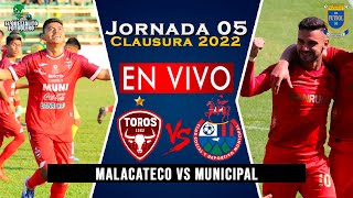 Malacateco vs Municipal EN VIVO  Jornada 05 Clausura 2022 Hora y Fecha Liga Nacional [upl. by Etnoed]