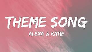 Alexa amp Katie  Theme Song Lyrics [upl. by Amalbena721]