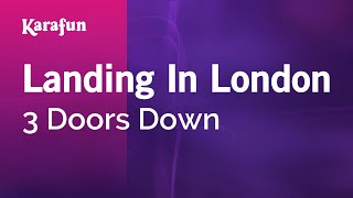 Landing In London  3 Doors Down  Karaoke Version  KaraFun [upl. by Paehpos996]