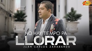 Juan Carlos Zarabanda  No Hay Tiempo Pa Llorar [upl. by Clougher]