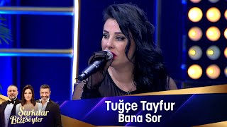 TuÄŸÃ§e Tayfur  BANA SOR [upl. by Werd]