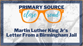 Reading Martin Luther King Jrs quotLetter From a Birmingham Jailquot  A Primary Source Close Read [upl. by Atlas276]