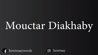 How To Pronounce Mouctar Diakhaby [upl. by Felizio]