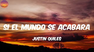 Si El Mundo Se Acabara  Justin Quiles LetraLyrics [upl. by Ringo]