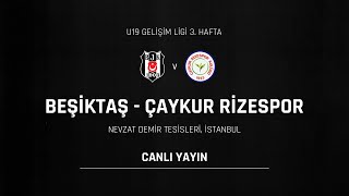 Beşiktaş  Çaykur Rizespor  U19 Gelişim Ligi 3 Hafta [upl. by Eilrebma]