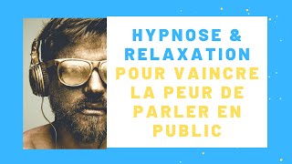 Auto Hypnose amp Méditation Guidée Pour Vaincre La Peur de Parler en Public Et Avoir Confiance en Soi [upl. by Best132]