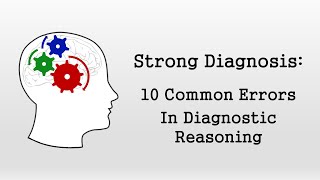 10 Common Errors in Clinical Reasoning Strong Diagnosis [upl. by Nicks497]