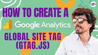 How to Create the Google Analytics Global Site Tag gtagjs for Conversion Tracking  UA Code [upl. by Dikmen]