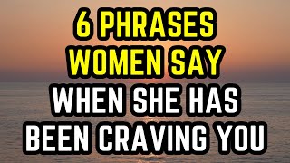 6 Phrases Women Say When They’ve Been Craving You Relationship Relationshipadvice [upl. by Mychael]