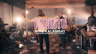 Mike Kalambay  Tshintu clip Officiel [upl. by Eiramanitsirhc855]