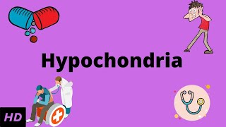 Hypochondria Causes Signs and Symptoms Diagnosis and Treatment [upl. by Acsecnarf]