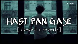 Hasi Ban Gaye slowed amp reverb song [upl. by Hanid]