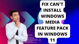 Fix Cant Install Windows Media Feature Pack In Windows 11 [upl. by Labina]