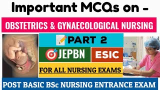 Obstetrics amp gynaecological nursing MCQs II 🎯JEPBN II 🎯ESIC II all nursing exam preparation II PART2 [upl. by Tice58]