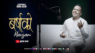 Barsha Ko Mausam  Bishal Kaltan  New Nepali Song  2024 [upl. by Hueston]