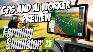 I Tried the NEW GPS and AI Worker System for FARMING SIMULATOR 25 [upl. by Walley]