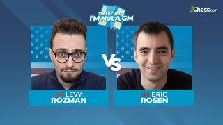 Levy Rozman vs Eric Rosen  IM Not a GM Speed Chess Championship [upl. by Gayelord]