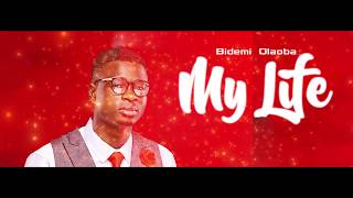 Bidemi Olaoba  My Life Official Lyrics Video  Latest 2018 Gospel Music [upl. by Rosenthal22]