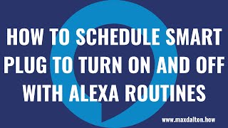 How to Schedule Smart Plug to Turn On and Off with Alexa Routines [upl. by Massiw450]