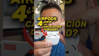 Cancelación de ruido en AirPods 4 ¿vale la pena [upl. by Ylreveb962]